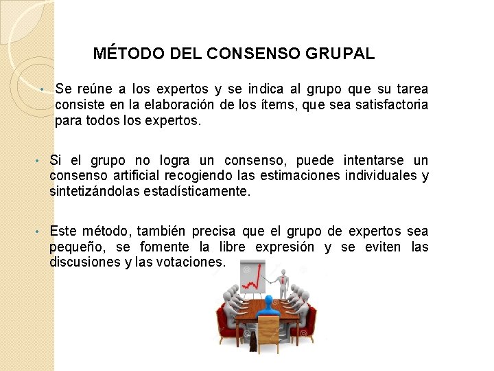 MÉTODO DEL CONSENSO GRUPAL • Se reúne a los expertos y se indica al