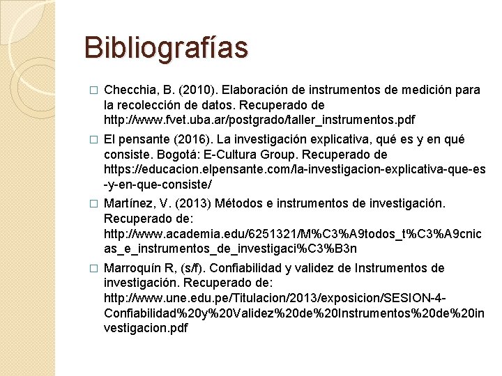 Bibliografías � Checchia, B. (2010). Elaboración de instrumentos de medición para la recolección de