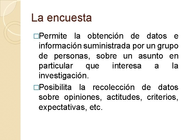 La encuesta �Permite la obtención de datos e información suministrada por un grupo de