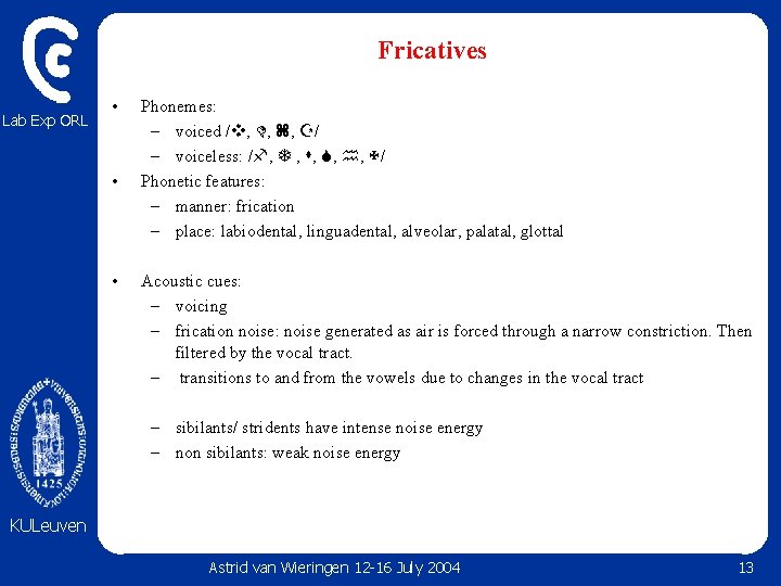Fricatives Lab Exp ORL • • • Phonemes: – voiced / , , , Fricatives Lab Exp ORL • • • Phonemes: – voiced / , , ,