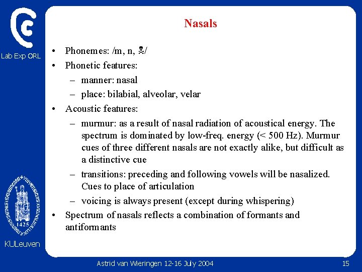 Nasals Lab Exp ORL • Phonemes: /m, n, / • Phonetic features: – manner: Nasals Lab Exp ORL • Phonemes: /m, n, / • Phonetic features: – manner: