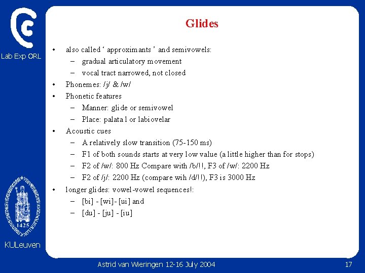 Glides Lab Exp ORL • • • also called ‘ approximants ’ and semivowels: Glides Lab Exp ORL • • • also called ‘ approximants ’ and semivowels: