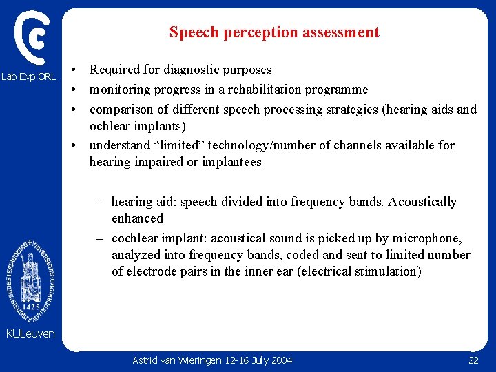 Speech perception assessment Lab Exp ORL • Required for diagnostic purposes • monitoring progress Speech perception assessment Lab Exp ORL • Required for diagnostic purposes • monitoring progress