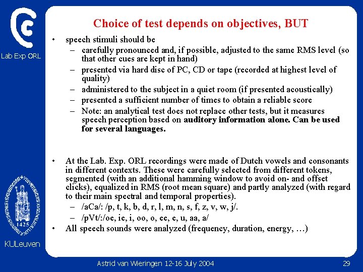Choice of test depends on objectives, BUT • speech stimuli should be – carefully Choice of test depends on objectives, BUT • speech stimuli should be – carefully