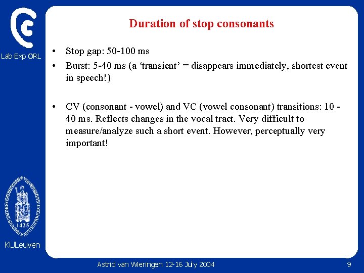 Duration of stop consonants Lab Exp ORL • Stop gap: 50 -100 ms • Duration of stop consonants Lab Exp ORL • Stop gap: 50 -100 ms •