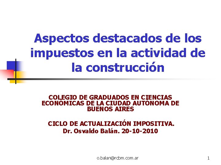 Aspectos destacados de los impuestos en la actividad de la construcción COLEGIO DE GRADUADOS Aspectos destacados de los impuestos en la actividad de la construcción COLEGIO DE GRADUADOS