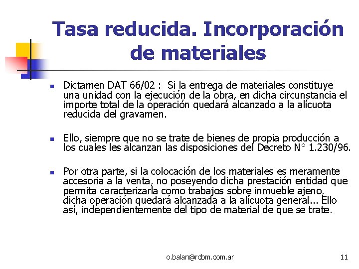 Tasa reducida. Incorporación de materiales n n n Dictamen DAT 66/02 : Si la Tasa reducida. Incorporación de materiales n n n Dictamen DAT 66/02 : Si la