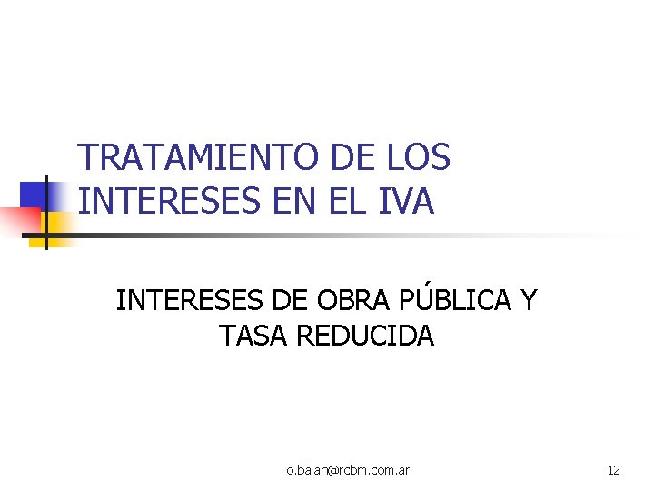 TRATAMIENTO DE LOS INTERESES EN EL IVA INTERESES DE OBRA PÚBLICA Y TASA REDUCIDA TRATAMIENTO DE LOS INTERESES EN EL IVA INTERESES DE OBRA PÚBLICA Y TASA REDUCIDA
