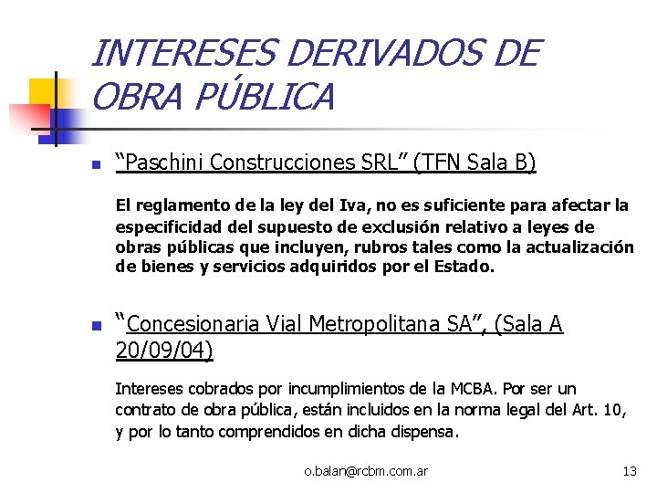 INTERESES DERIVADOS DE OBRA PÚBLICA n “Paschini Construcciones SRL” (TFN Sala B) El reglamento INTERESES DERIVADOS DE OBRA PÚBLICA n “Paschini Construcciones SRL” (TFN Sala B) El reglamento