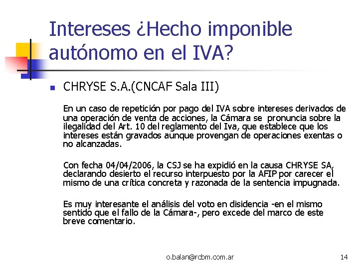 Intereses ¿Hecho imponible autónomo en el IVA? n CHRYSE S. A. (CNCAF Sala III) Intereses ¿Hecho imponible autónomo en el IVA? n CHRYSE S. A. (CNCAF Sala III)