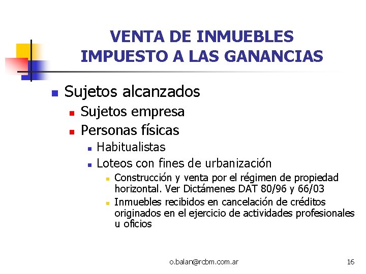 VENTA DE INMUEBLES IMPUESTO A LAS GANANCIAS n Sujetos alcanzados n n Sujetos empresa VENTA DE INMUEBLES IMPUESTO A LAS GANANCIAS n Sujetos alcanzados n n Sujetos empresa