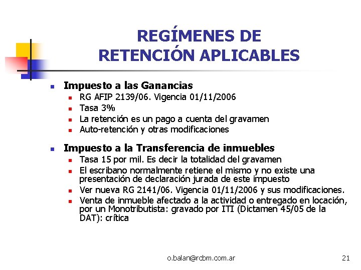 REGÍMENES DE RETENCIÓN APLICABLES n Impuesto a las Ganancias n n n RG AFIP REGÍMENES DE RETENCIÓN APLICABLES n Impuesto a las Ganancias n n n RG AFIP