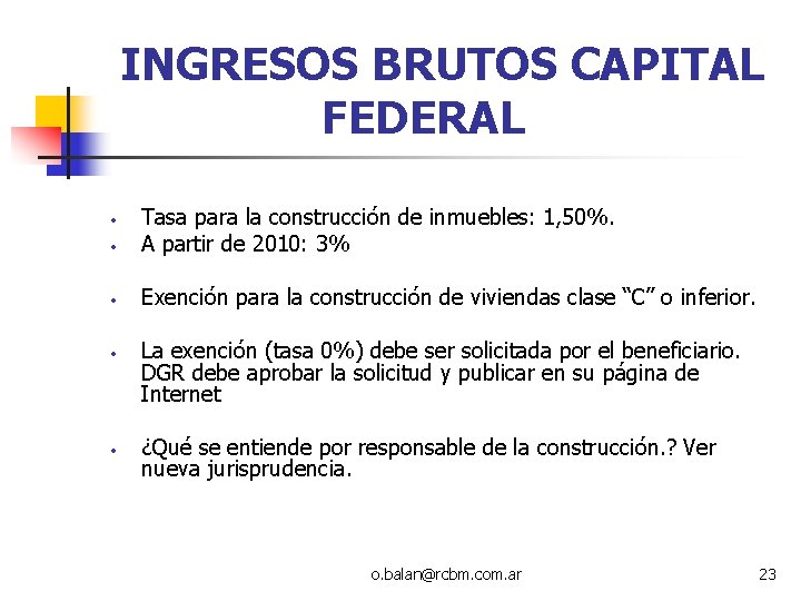 INGRESOS BRUTOS CAPITAL FEDERAL • Tasa para la construcción de inmuebles: 1, 50%. A INGRESOS BRUTOS CAPITAL FEDERAL • Tasa para la construcción de inmuebles: 1, 50%. A