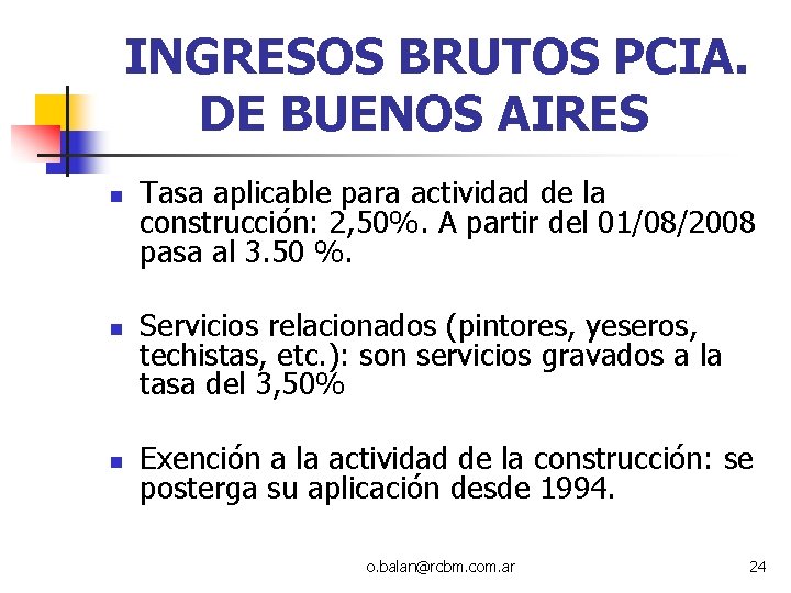 INGRESOS BRUTOS PCIA. DE BUENOS AIRES n n n Tasa aplicable para actividad de INGRESOS BRUTOS PCIA. DE BUENOS AIRES n n n Tasa aplicable para actividad de