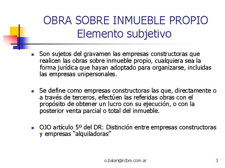 OBRA SOBRE INMUEBLE PROPIO Elemento subjetivo n n n Son sujetos del gravamen OBRA SOBRE INMUEBLE PROPIO Elemento subjetivo n n n Son sujetos del gravamen