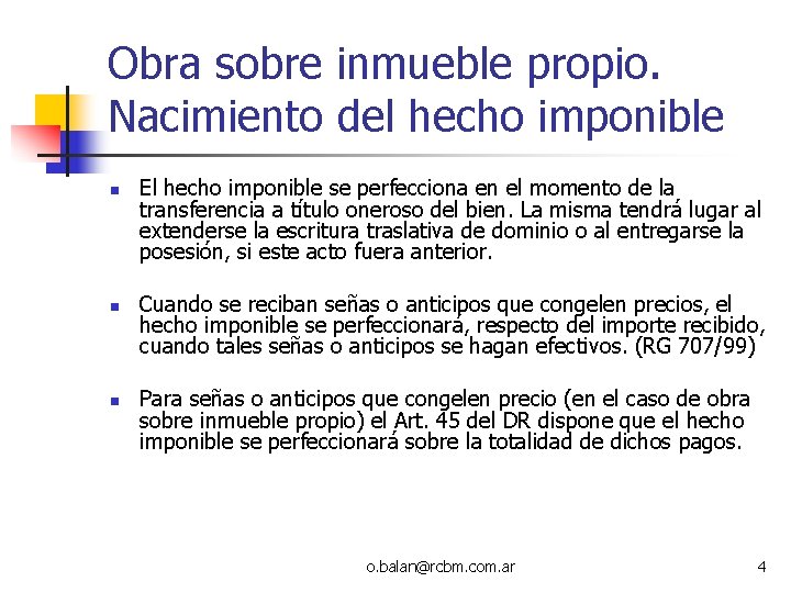 Obra sobre inmueble propio. Nacimiento del hecho imponible n n n El hecho imponible Obra sobre inmueble propio. Nacimiento del hecho imponible n n n El hecho imponible