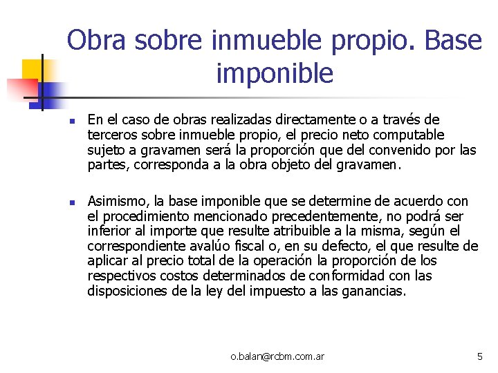 Obra sobre inmueble propio. Base imponible n n En el caso de obras realizadas Obra sobre inmueble propio. Base imponible n n En el caso de obras realizadas