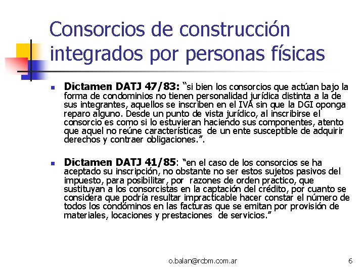 Consorcios de construcción integrados por personas físicas n Dictamen DATJ 47/83: “si bien los Consorcios de construcción integrados por personas físicas n Dictamen DATJ 47/83: “si bien los