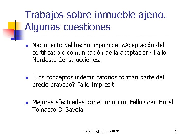 Trabajos sobre inmueble ajeno. Algunas cuestiones n n n Nacimiento del hecho imponible: ¿Aceptación Trabajos sobre inmueble ajeno. Algunas cuestiones n n n Nacimiento del hecho imponible: ¿Aceptación