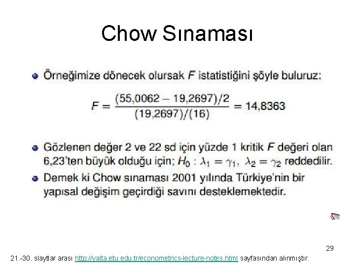 Chow Sınaması 29 21. -30. slaytlar arası http: //yalta. etu. edu. tr/econometrics-lecture-notes. html sayfasından