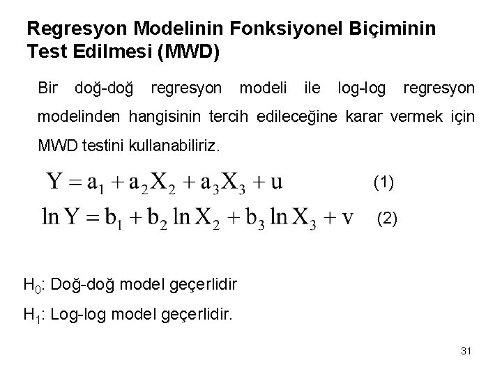 Regresyon Modelinin Fonksiyonel Biçiminin Test Edilmesi (MWD) Bir doğ-doğ regresyon modeli ile log-log regresyon