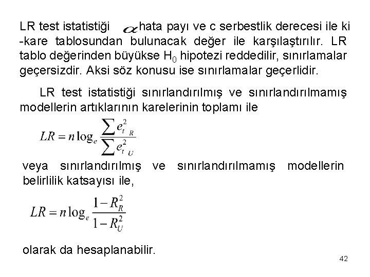 LR test istatistiği hata payı ve c serbestlik derecesi ile ki -kare tablosundan bulunacak