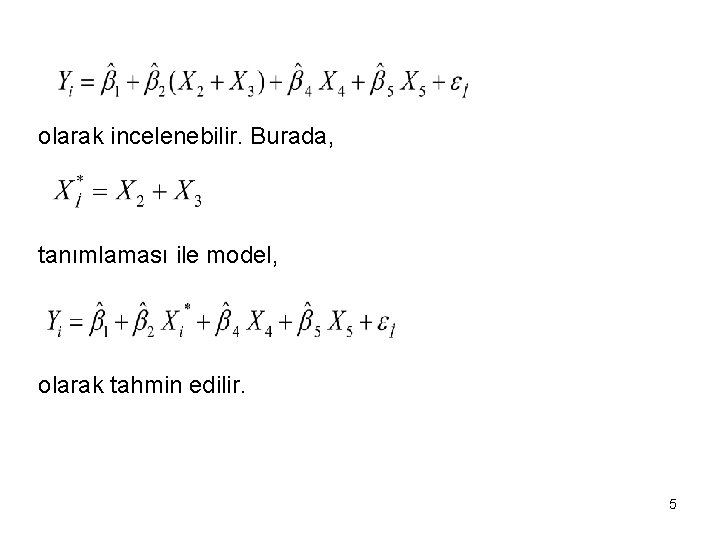 olarak incelenebilir. Burada, tanımlaması ile model, olarak tahmin edilir. 5 