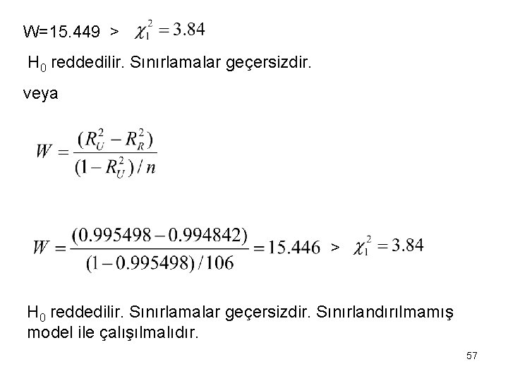 W=15. 449 > H 0 reddedilir. Sınırlamalar geçersizdir. veya > H 0 reddedilir. Sınırlamalar