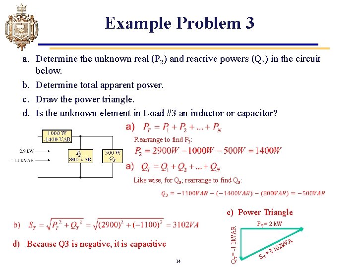 Example Problem 3 a. Determine the unknown real (P 2) and reactive powers (Q