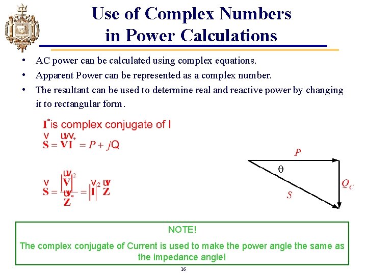Use of Complex Numbers in Power Calculations • AC power can be calculated using