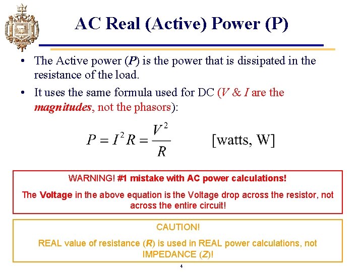AC Real (Active) Power (P) • The Active power (P) is the power that