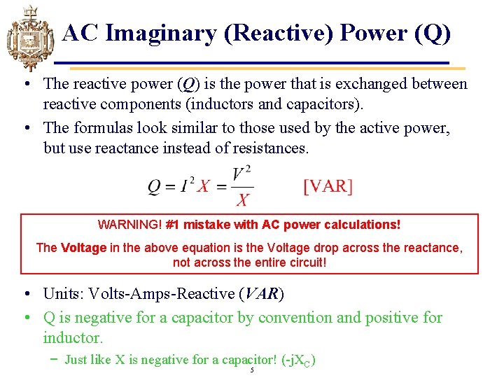 AC Imaginary (Reactive) Power (Q) • The reactive power (Q) is the power that