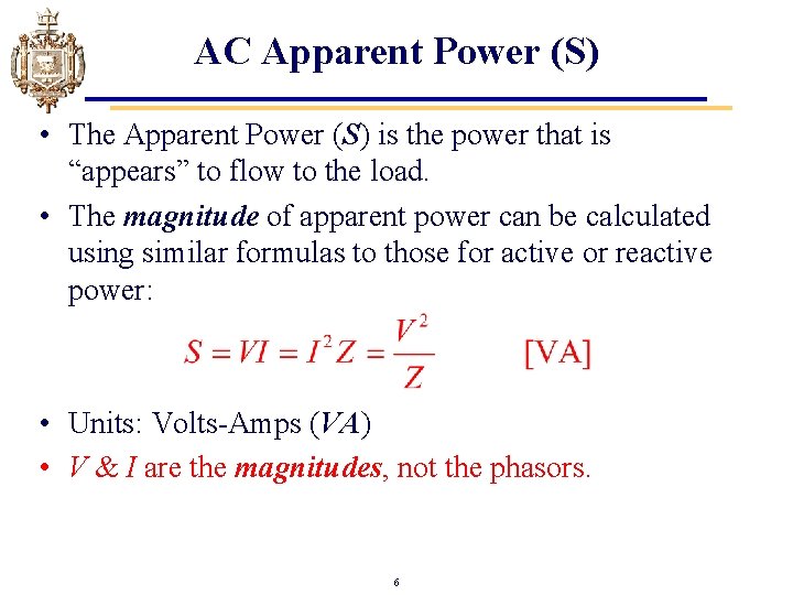 AC Apparent Power (S) • The Apparent Power (S) is the power that is