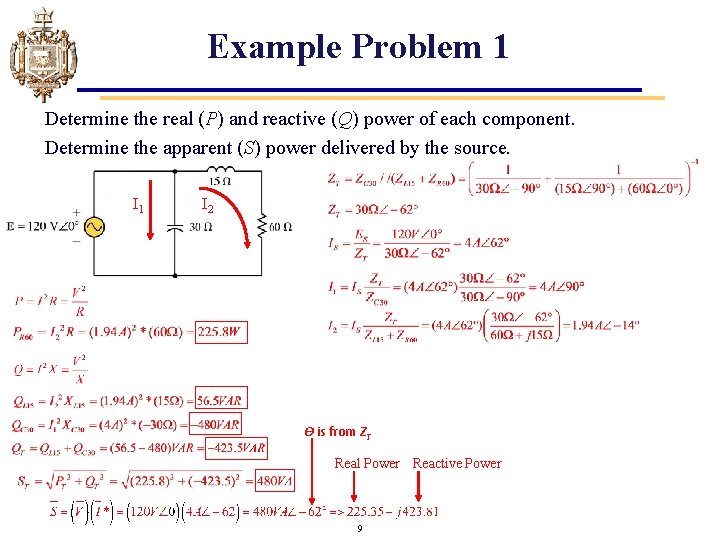 Example Problem 1 Determine the real (P) and reactive (Q) power of each component.