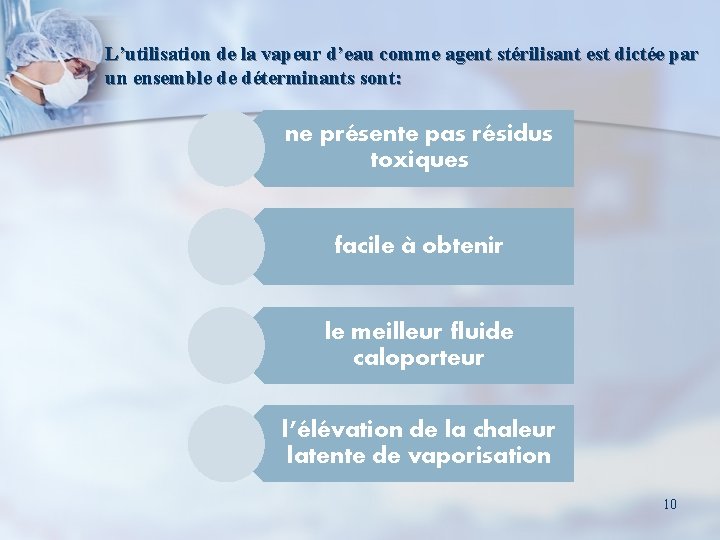 L’utilisation de la vapeur d’eau comme agent stérilisant est dictée par un ensemble de
