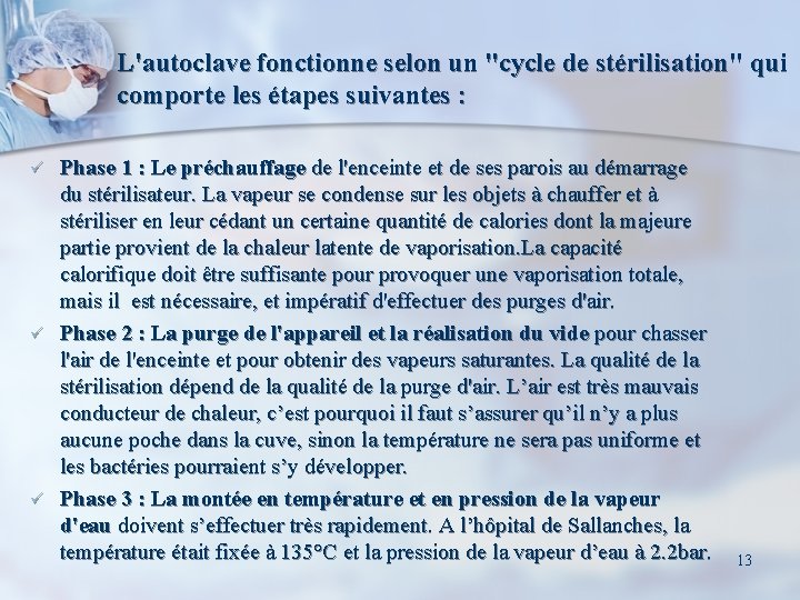 L'autoclave fonctionne selon un "cycle de stérilisation" qui comporte les étapes suivantes : ü