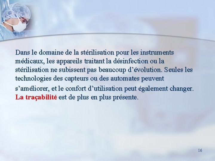 Dans le domaine de la stérilisation pour les instruments médicaux, les appareils traitant la