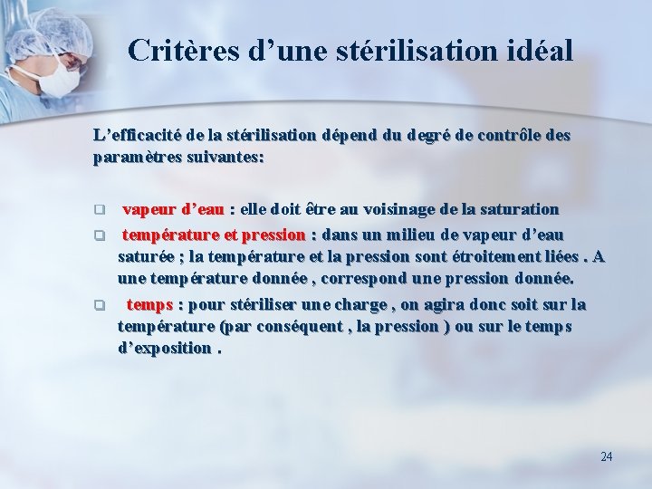 Critères d’une stérilisation idéal L’efficacité de la stérilisation dépend du degré de contrôle des
