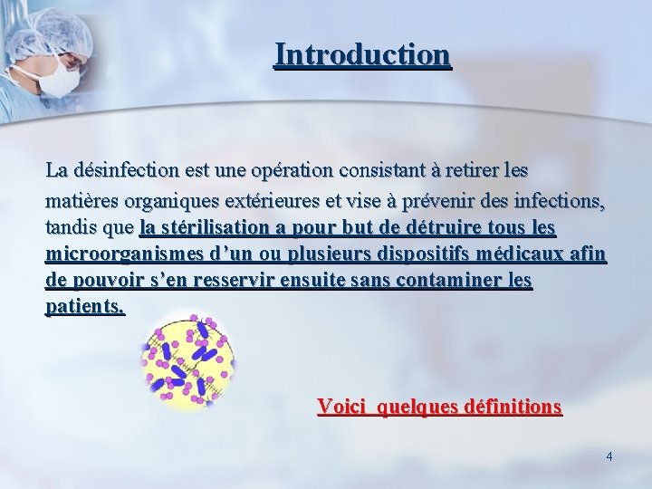 Introduction La désinfection est une opération consistant à retirer les matières organiques extérieures et