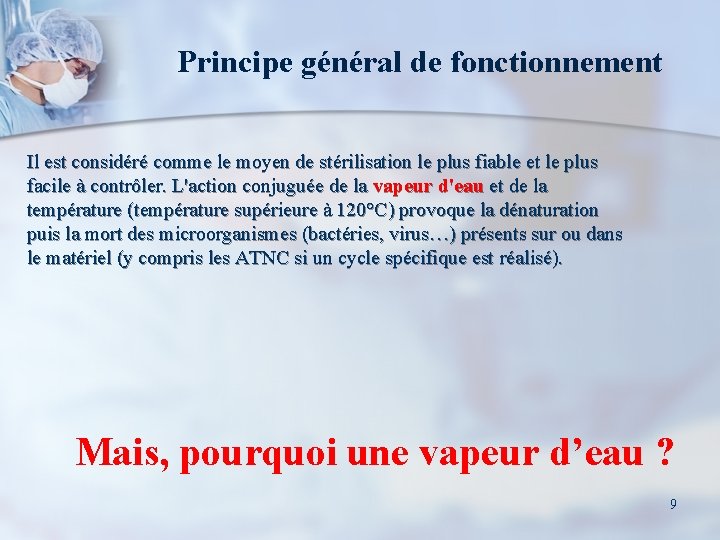 Principe général de fonctionnement Il est considéré comme le moyen de stérilisation le plus