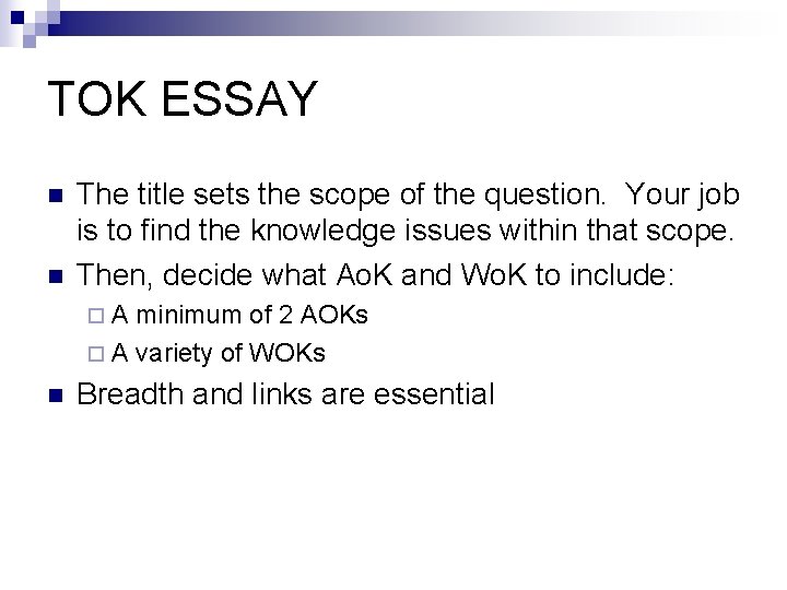 TOK ESSAY n n The title sets the scope of the question. Your job