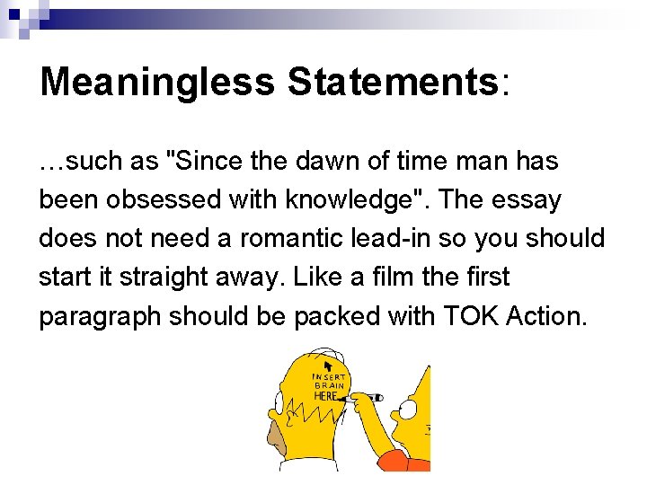 Meaningless Statements: …such as "Since the dawn of time man has been obsessed with