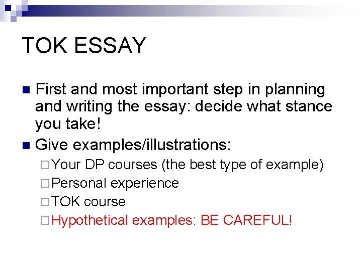 TOK ESSAY First and most important step in planning and writing the essay: decide