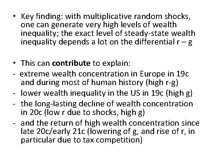  • Key finding: with multiplicative random shocks, one can generate very high levels