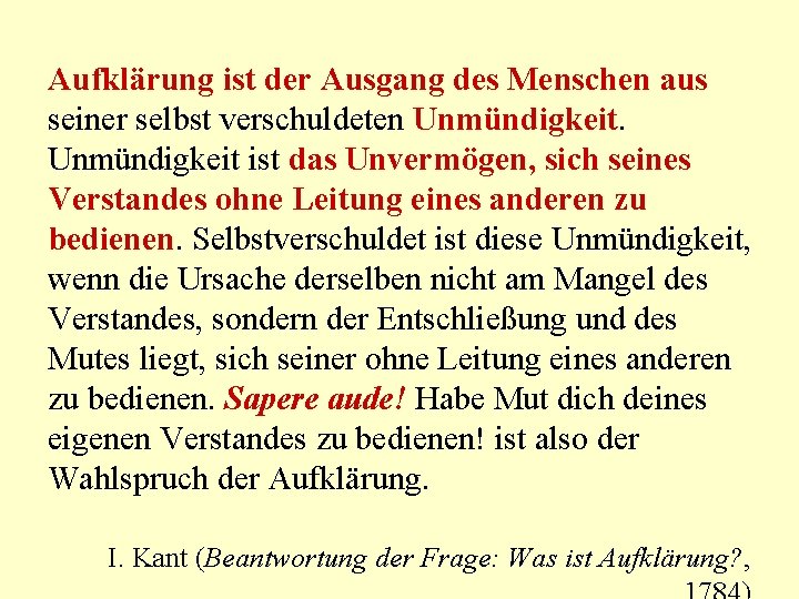 Aufklärung ist der Ausgang des Menschen aus seiner selbst verschuldeten Unmündigkeit ist das Unvermögen,