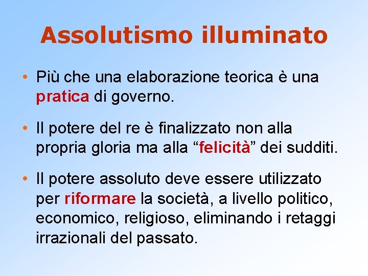 Assolutismo illuminato • Più che una elaborazione teorica è una pratica di governo. •