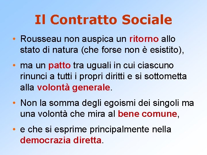 Il Contratto Sociale • Rousseau non auspica un ritorno allo stato di natura (che