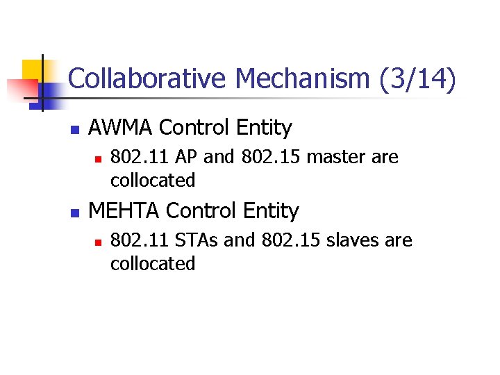 Collaborative Mechanism (3/14) n AWMA Control Entity n n 802. 11 AP and 802. Collaborative Mechanism (3/14) n AWMA Control Entity n n 802. 11 AP and 802.
