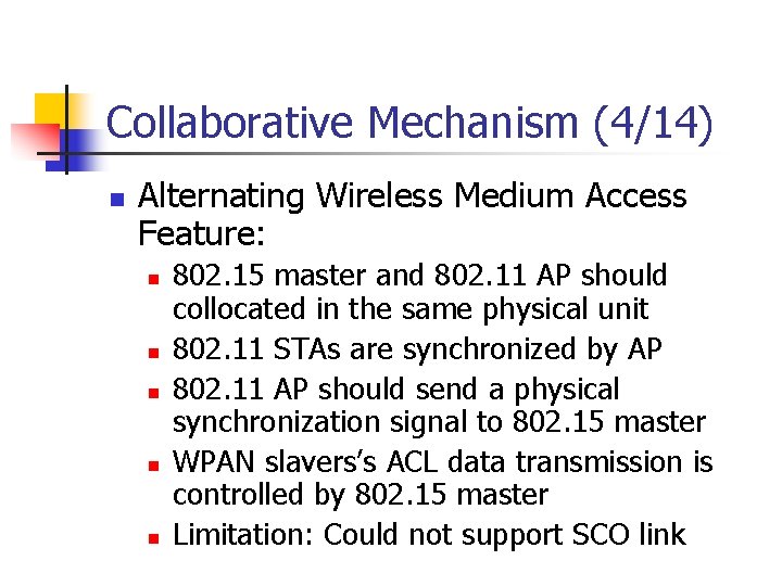Collaborative Mechanism (4/14) n Alternating Wireless Medium Access Feature: n n n 802. 15 Collaborative Mechanism (4/14) n Alternating Wireless Medium Access Feature: n n n 802. 15