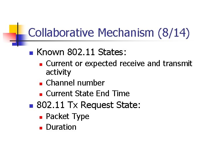 Collaborative Mechanism (8/14) n Known 802. 11 States: n n Current or expected receive Collaborative Mechanism (8/14) n Known 802. 11 States: n n Current or expected receive